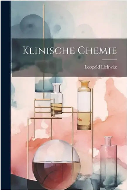 Klinische Chemie by Lichwitz, Leopold