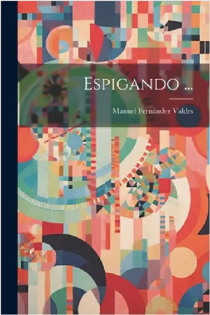 Espigando ... by Valdes, Manuel Fernández