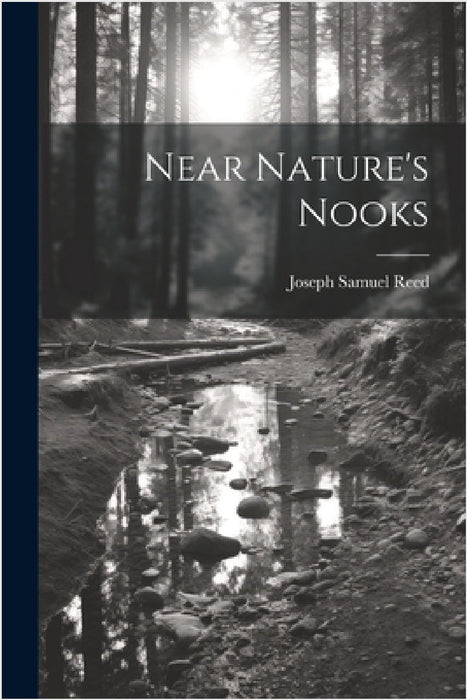 Near Nature's Nooks by Joseph Samuel Reed