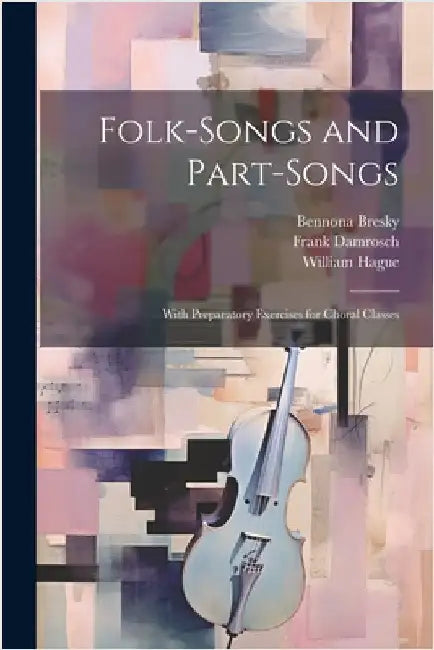 Folk-Songs and Part-Songs: With Preparatory Exercises for Choral Classes by Hague, William