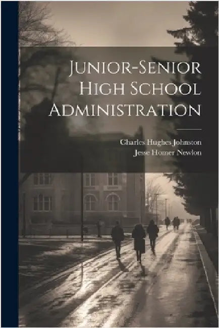 Junior-Senior High School Administration by Johnston, Charles Hughes