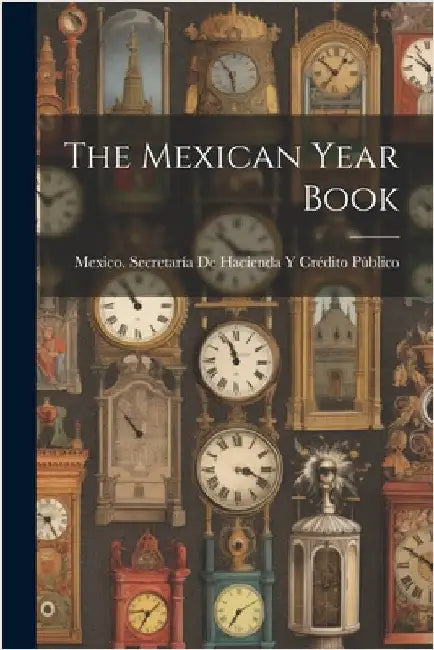 The Mexican Year Book by Mexico Secretaría de Hacienda Y Crédi