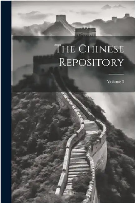 The Chinese Repository; Volume 3 by Anonymous