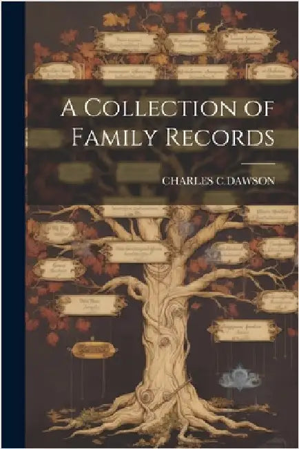 A Collection of Family Records by C. Dawson, Charles