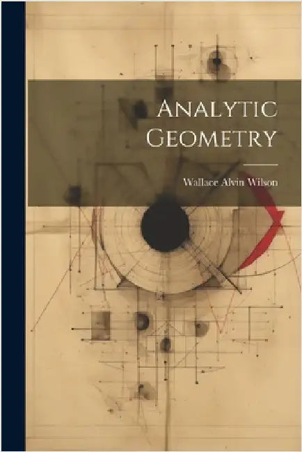 Analytic Geometry by Wilson, Wallace Alvin