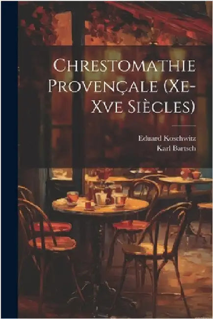 Chrestomathie Provençale (Xe-Xve Siècles) by Bartsch, Karl