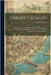 Library Catalog: A Descriptive List With Prices of the Various Articles of Furniture, Equipment and Supplies for Libraries and Museums by Library Bureau