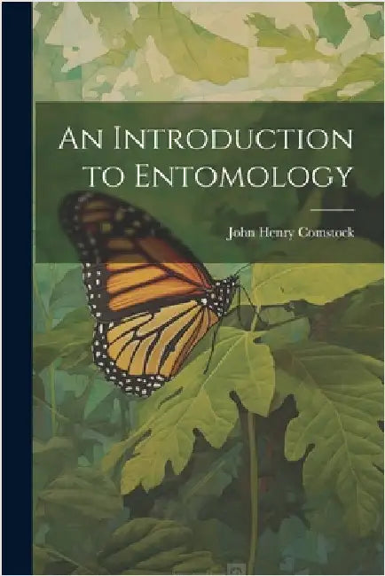An Introduction to Entomology by Comstock, John Henry