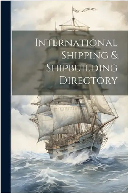 International Shipping & Shipbuilding Directory by Anonymous
