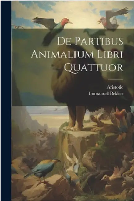 De Partibus Animalium Libri Quattuor by Aristotle