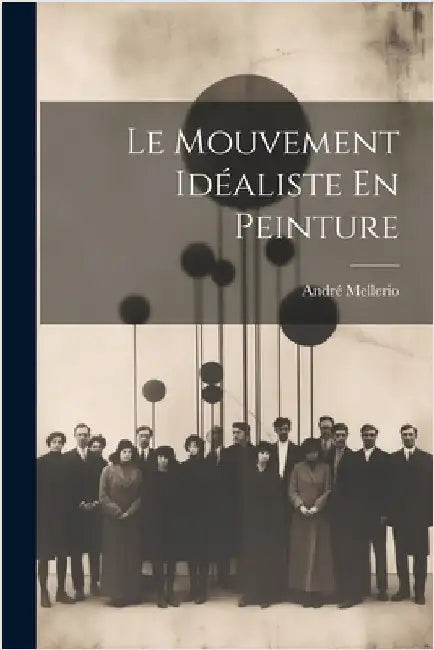 Le Mouvement Idéaliste En Peinture by Mellerio, André
