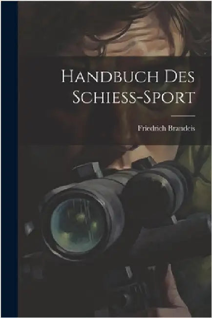 Handbuch Des Schiess-Sport by Brandeis, Friedrich