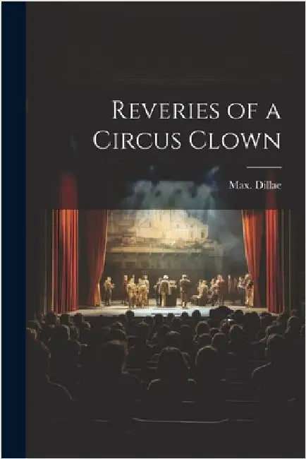 Reveries of a Circus Clown by Dillae, Max