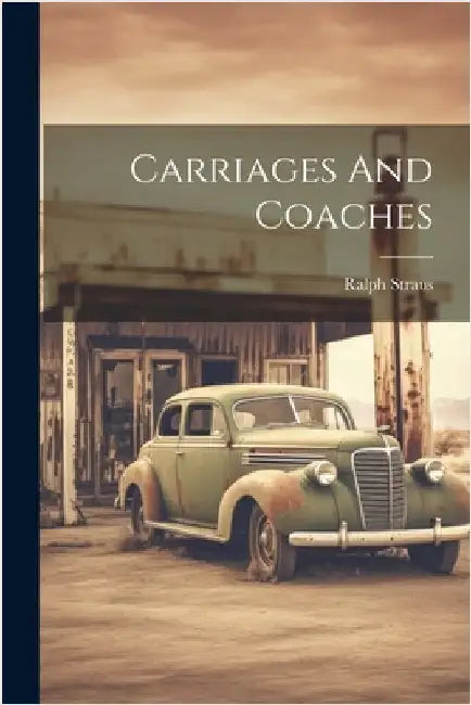 Carriages And Coaches by Straus, Ralph