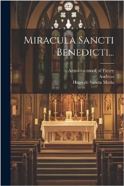 Miracula Sancti Benedicti... by Saint Benedict (Abbot of Monte Cassin
