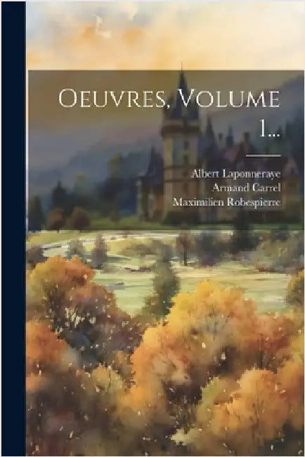 Oeuvres, Volume 1... by Robespierre, Maximilien