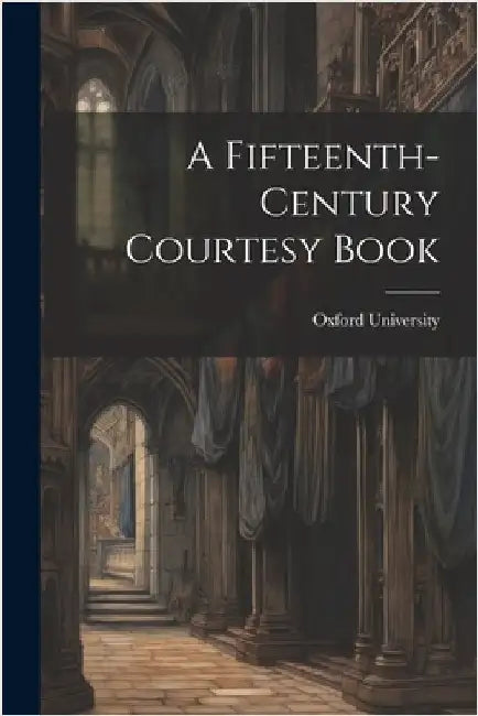 A Fifteenth-Century Courtesy Book by Oxford University