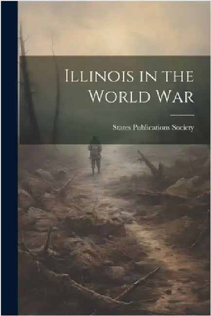 Illinois in the World War by States Publications Society
