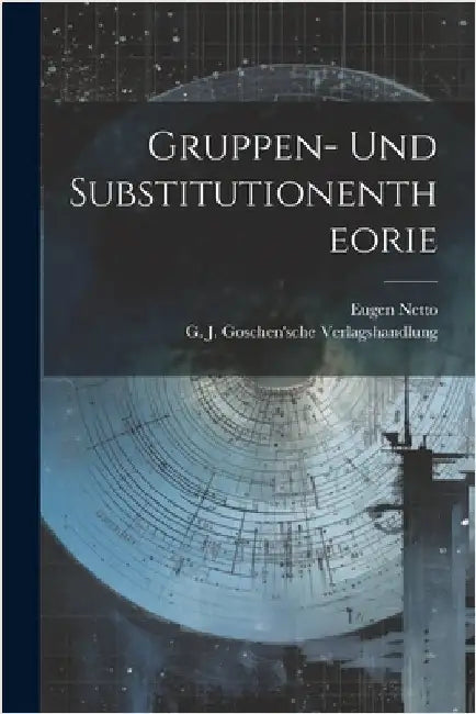 Gruppen- und Substitutionentheorie by Netto, Eugen