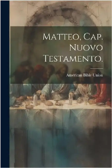 Matteo, Cap. Nuovo Testamento. by American Bible Union