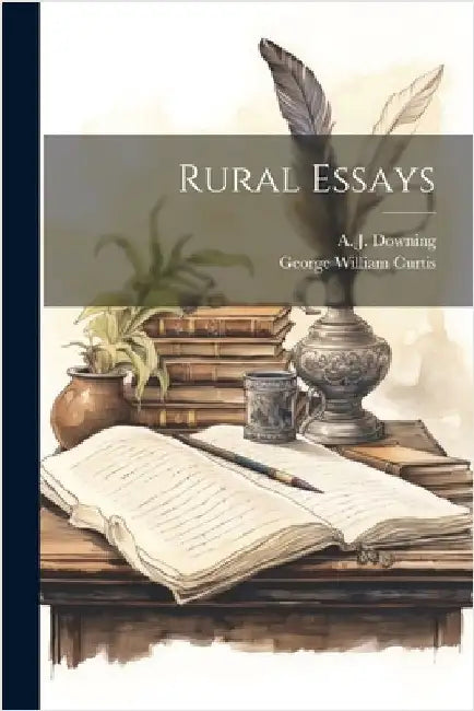 Rural Essays by Curtis, George William