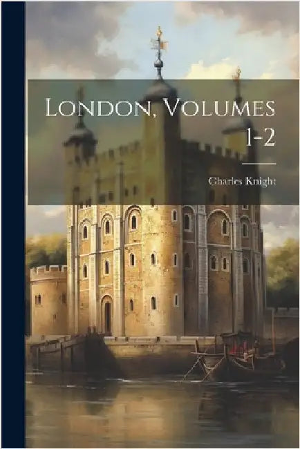 London, Volumes 1-2 by Knight, Charles