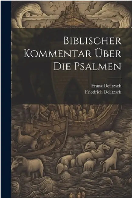 Biblischer Kommentar Über Die Psalmen by Delitzsch, Friedrich