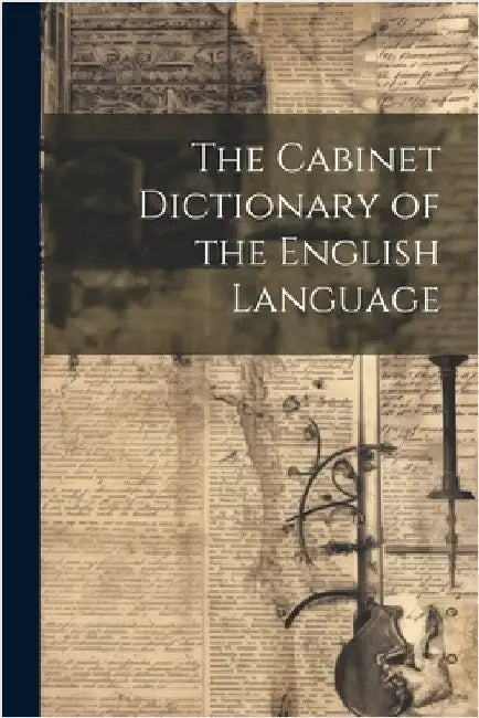 The Cabinet Dictionary of the English Language by Anonymous
