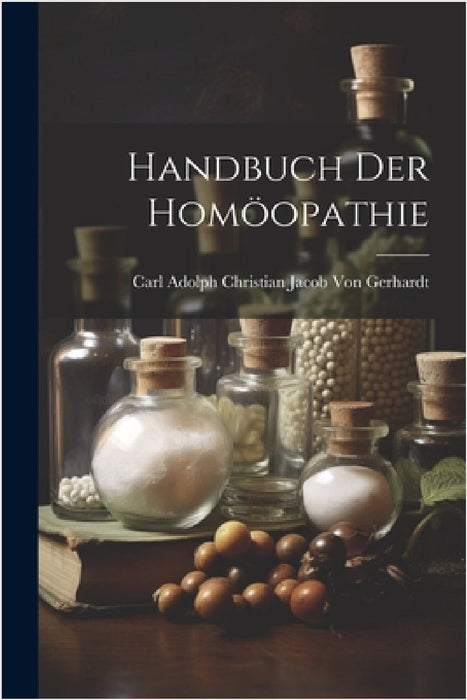 Handbuch Der Homöopathie by Carl Adolph Christian J. Von Gerhardt