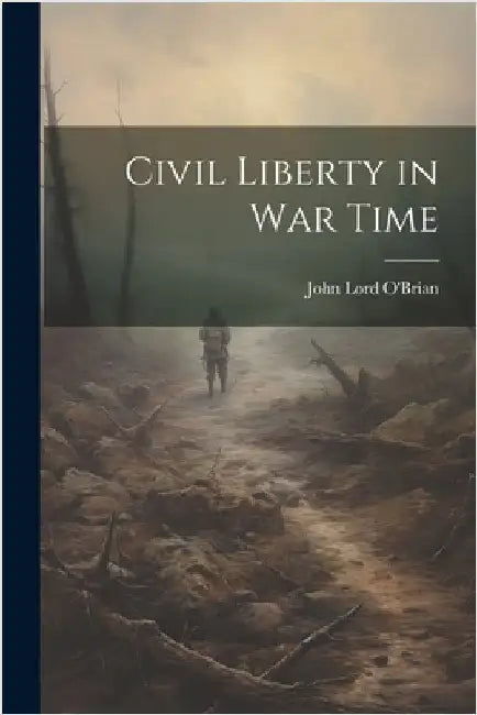 Civil Liberty in war Time by O'Brian, John Lord