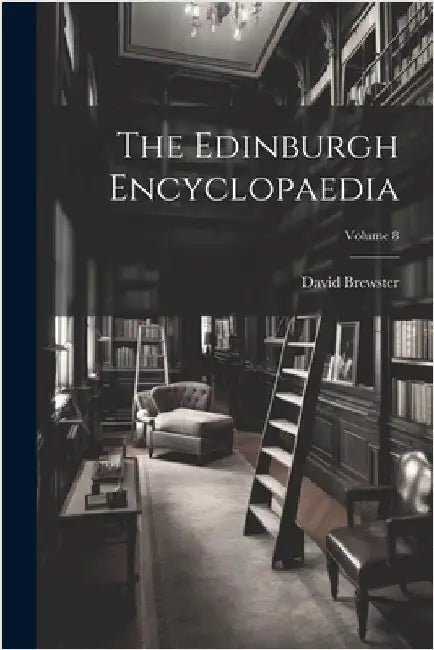 The Edinburgh Encyclopaedia; Volume 8 by Brewster, David