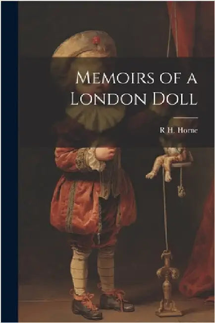 Memoirs of a London Doll by Horne, R. H. 1802-1884