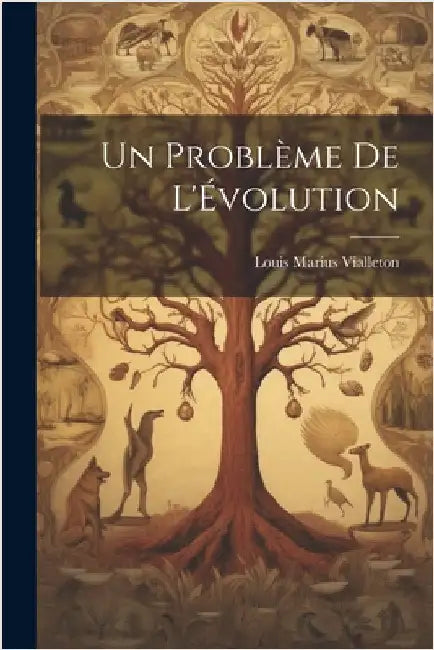 Un Problème de L'Évolution by Vialleton, Louis Marius