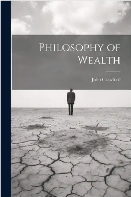 Philosophy of Wealth by Crawford, John