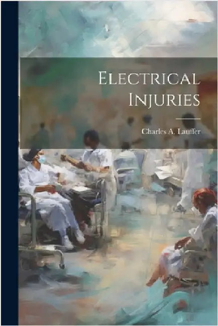 Electrical Injuries by Lauffer, Charles A.