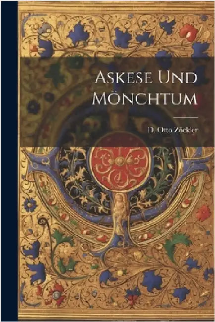 Askese und Mönchtum by Zöckler, D. Otto