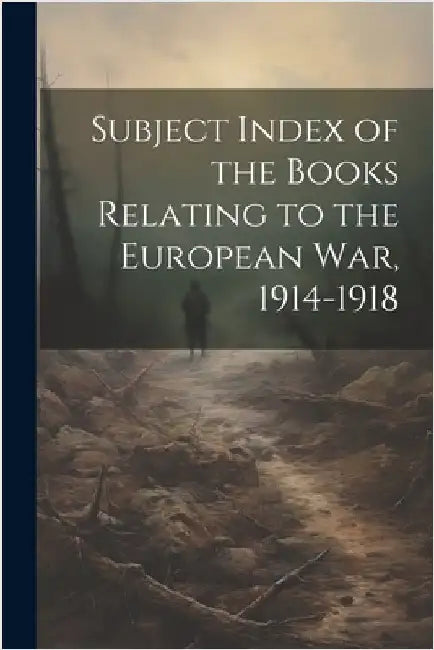 Subject Index of the Books Relating to the European war, 1914-1918 by Anonymous