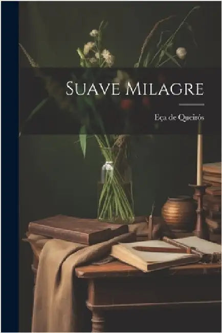 Suave Milagre by Queirós, Eça de