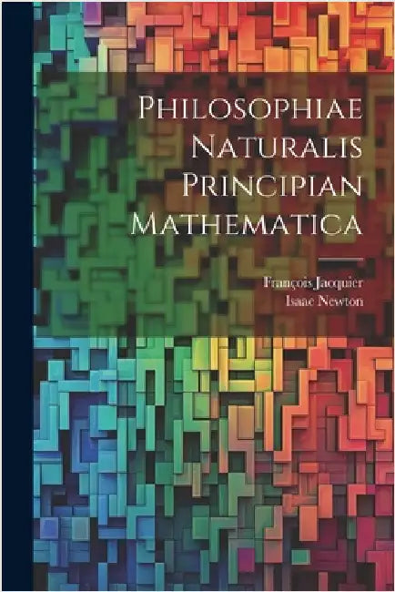 Philosophiae Naturalis Principian Mathematica by Newton, Isaac