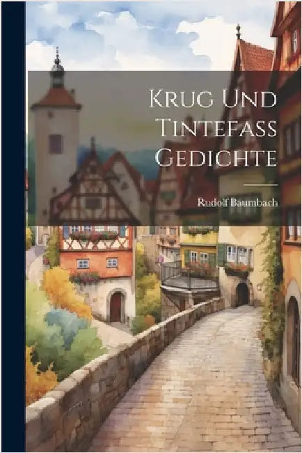 Krug und Tintefass Gedichte by Baumbach, Rudolf