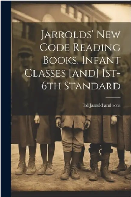 Jarrolds' New Code Reading Books. Infant Classes [and] 1st-6th Standard by Jarrold and Sons, Ltd