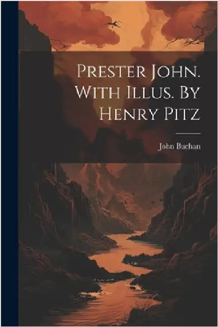 Prester John. With Illus. By Henry Pitz by Buchan, John