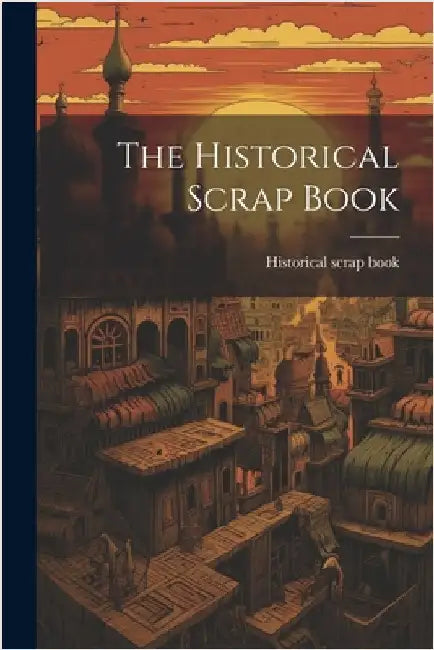 The Historical Scrap Book by Book, Historical Scrap