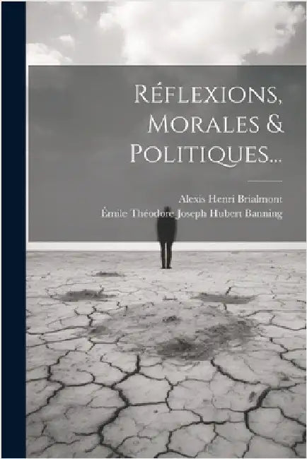 Réflexions, Morales & Politiques... by Émile Théodore Joseph Hubert Banning