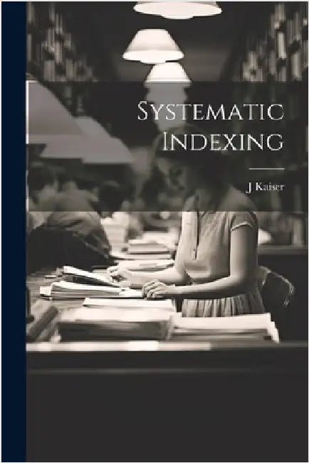 Systematic Indexing by Kaiser, J.