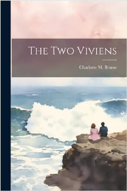 The Two Viviens by Brame, Charlotte M. 1836-1884