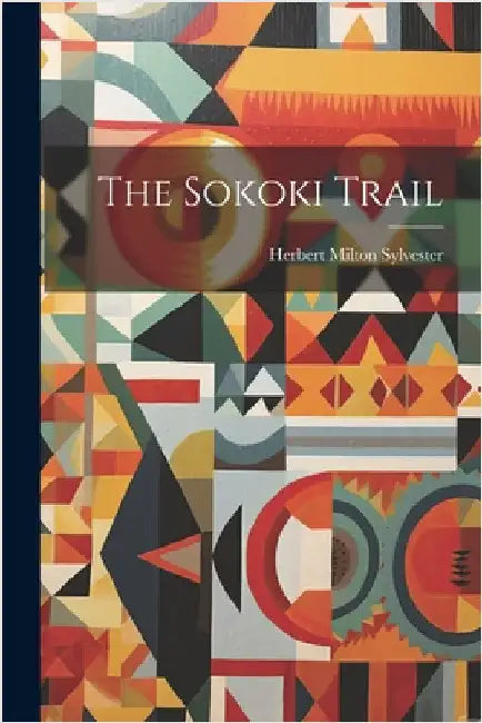 The Sokoki Trail by Sylvester, Herbert Milton