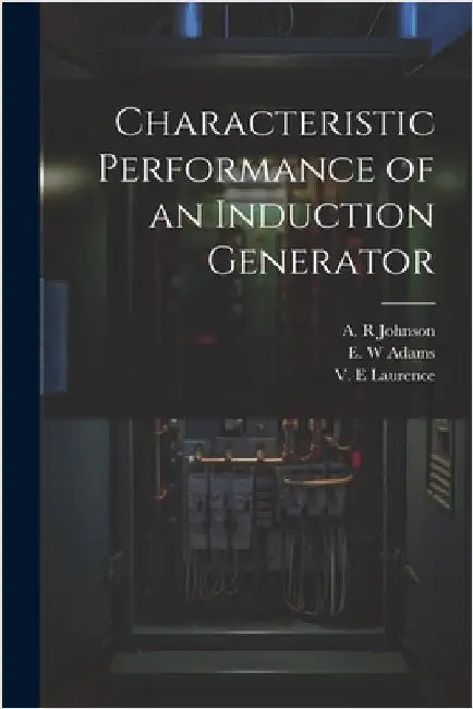 Characteristic Performance of an Induction Generator by Johnson, A. R.