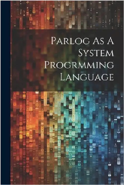 Parlog As A System Progrmming Language by -, -.