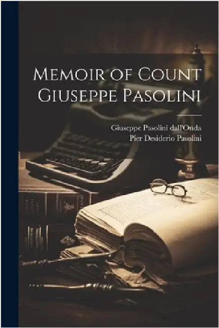 Memoir of Count Giuseppe Pasolini by Pasolini, Pier Desiderio
